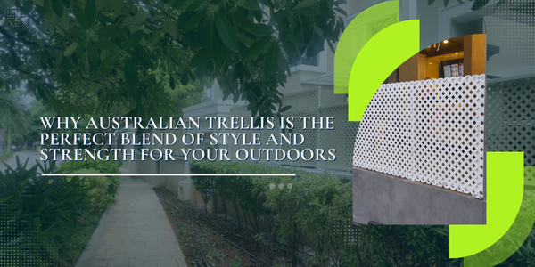 Australian Trellis | Stylish & Durable Outdoor Panels
